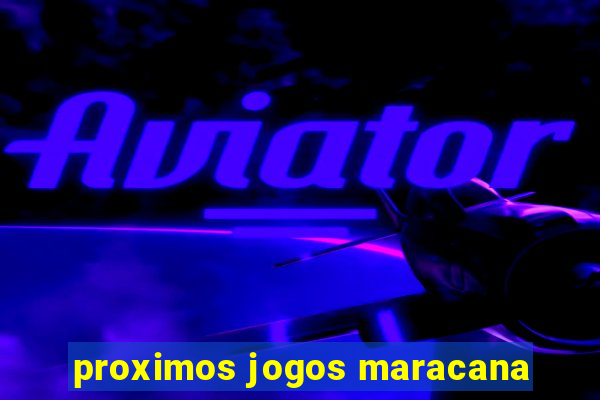 proximos jogos maracana